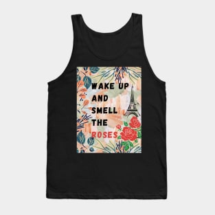 wake up and smell the roses Tank Top